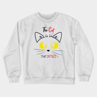 The Cat is in the Detail 2 Crewneck Sweatshirt